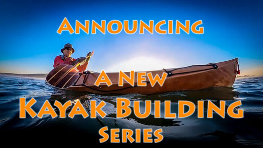 Announcing the Most Complete Kayak Building Series on the Internet